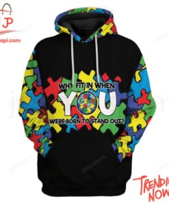 High-quality product with unique design – Autism Awareness Why Fit In Hoodie