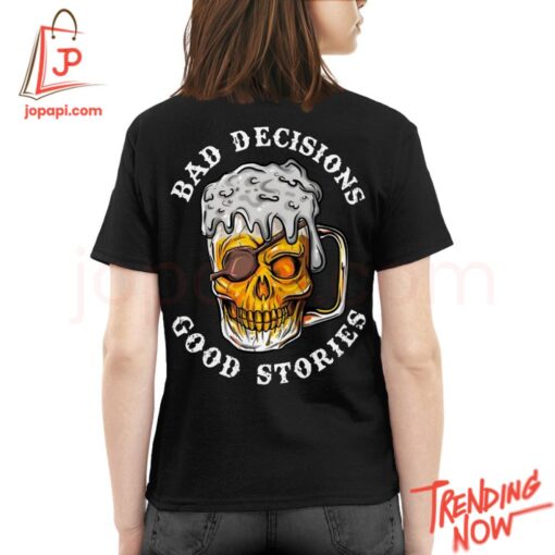Stylish and comfortable printed clothing – Bad Decisions Good Stories Beer Shirt
