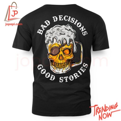 Stylish and comfortable printed clothing – Bad Decisions Good Stories Beer Shirt