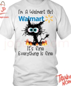 High-quality product with unique design – I'm A Walmart Girl It's Fine Everything Is Fine Shirt