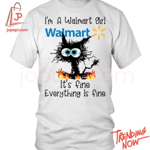 High-quality product with unique design – I'm A Walmart Girl It's Fine Everything Is Fine Shirt