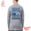 Stylish and comfortable printed clothing – My Skills Allow Me To Operate Anything In The World Operator Shirt