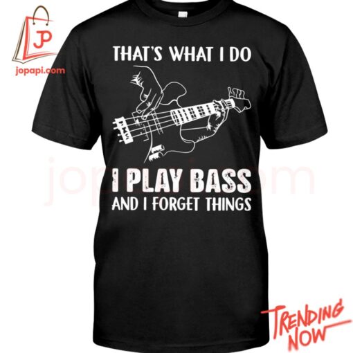 Bold and stylish casual wear – That's What I Do I Play Bass And I Forget Things Hoodie