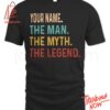 Stylish and comfortable printed clothing – Your Name The Man The Myth The Legend Shirt