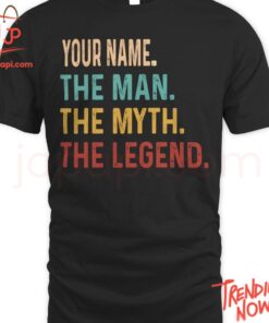 Stylish and comfortable printed clothing – Your Name The Man The Myth The Legend Shirt