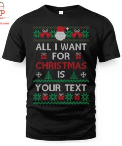 High-quality product with unique design – All I Want For Christmas Is Custom Your Text Shirt