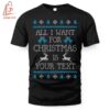 High-quality product with unique design – All I Want For Christmas Is Personalized Your Text Shirt