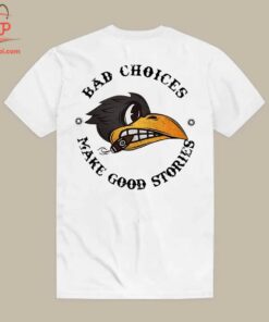 High-quality product with unique design – Bad Choices Make Good Stories Smoking Crow Shirt
