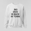 High-quality product with unique design – Big Dick Is Back In Town Shirt