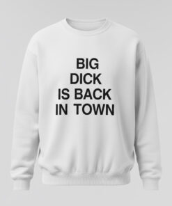 High-quality product with unique design – Big Dick Is Back In Town Shirt