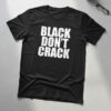 High-quality product with unique design – Black Don't Crack Shirt