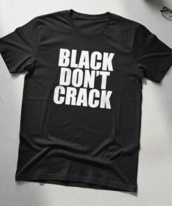High-quality product with unique design – Black Don't Crack Shirt