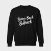 High-quality product with unique design – Bring Back Barack Sweatshirt