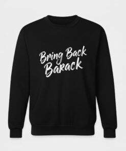 High-quality product with unique design – Bring Back Barack Sweatshirt