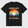 High-quality product with unique design – Burnt Out But Optimistic Shirt