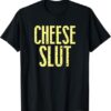 High-quality product with unique design – Cheese Slut T Shirt