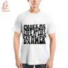 High-quality product with unique design – Choke Me Like Bundy Eat Me Like Dahmer T Shirt