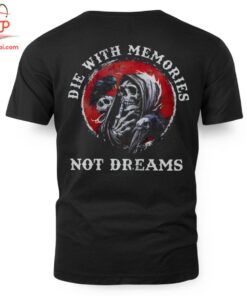 High-quality product with unique design – Die With Memories Not Dreams Skeleton Shirt