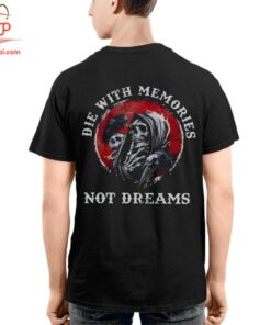 High-quality product with unique design – Die With Memories Not Dreams Skeleton Shirt