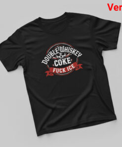 High-quality product with unique design – Double Whiskey Coke Fuck Ice Shirt
