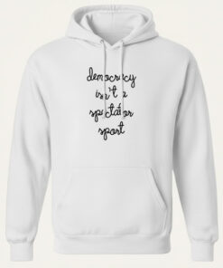 High-quality product with unique design – Democracy Isn T A Spectator Sport T Shirt Jpg