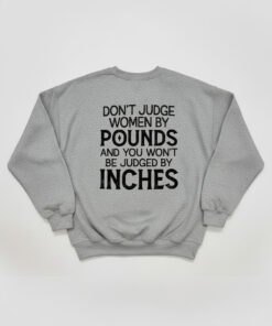 High-quality product with unique design – Don't Judge Women By Pounds Sweatshirt