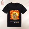 High-quality product with unique design – Everything S On Fire But I M Fine Dog Shirt Jpg