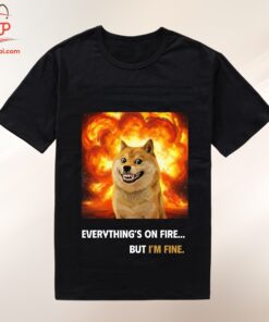 High-quality product with unique design – Everything S On Fire But I M Fine Dog Shirt Jpg