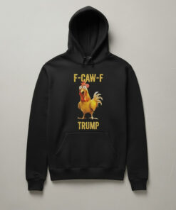High-quality product with unique design – F Caw F Chicken Trump Shirt