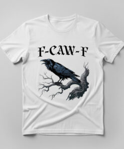 High-quality product with unique design – F Caw F Raven T Shirt