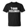 High-quality product with unique design – F Your Feelings Shirt Jpg