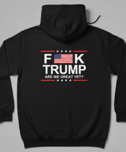 High-quality product with unique design – Fuck Trump Are We Great Yet Shirt