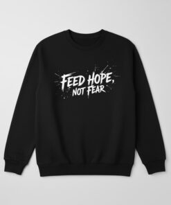 High-quality product with unique design – Feed Hope Not Fear Shirt