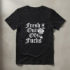 High-quality product with unique design – Fresh Out Of Fucks Shirt