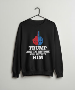 High-quality product with unique design – Fuck You Trump And To Anyone Who Supports Him Shirt