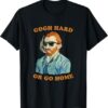High-quality product with unique design – Gogh Hard Or Go Home T Shirt