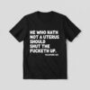 High-quality product with unique design – He Who Hath Not A Uterus Should Shut The Fucketh Up Shirt