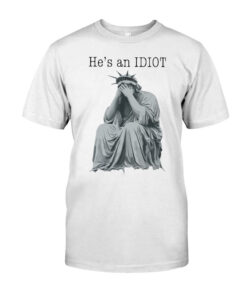 High-quality product with unique design – He S An Idiot Statue Of Liberty Shirt Jpg