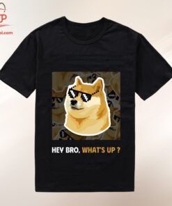 High-quality product with unique design – Hey Bro What S Up Shirt Jpg