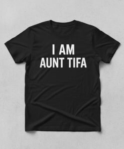 High-quality product with unique design – I Am Aunt Tifa Shirt