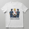 High-quality product with unique design – I Have A Dream Trump Police Shirt