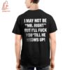 High-quality product with unique design – I May Not Be Mr Right But I'll Fuck You'till He Shows Up T Shirt