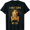 High-quality product with unique design – I Only Serve My Cat Shirt