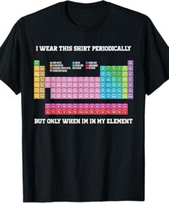 High-quality product with unique design – I Wear This Shirt Periodically Shirt