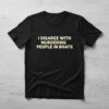 High-quality product with unique design – I Disagree With Murdering People In Boats Shirt