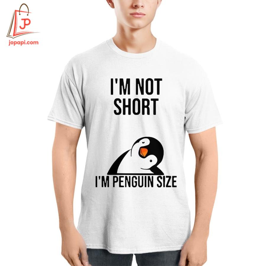 High-quality product with unique design – I'm Not Short I'm Penguin Size Shirt