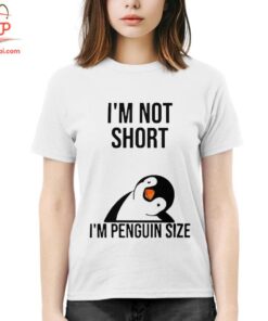 High-quality product with unique design – I'm Not Short I'm Penguin Size Shirt