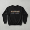 High-quality product with unique design – Immigrants Make Us Great Sweatshirt