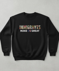 High-quality product with unique design – Immigrants Make Us Great Sweatshirt
