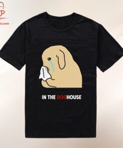 High-quality product with unique design – In The Doghouse Shirt Jpg